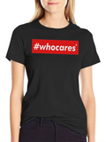 #whocares Graphic T-Shirt - Unisex Cotton Tee