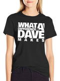 What A Difference A Dave Makes T-Shirt