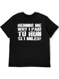 Remind Me Why I Paid To Run 13.1 Miles Classic Cotton Tee – Unisex Comfort For Any Season