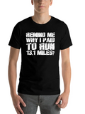 Remind Me Why I Paid To Run 13.1 Miles Classic Cotton Tee – Unisex Comfort For Any Season