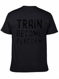 Train Become Perform Graphic Tee