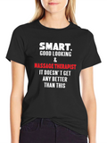 Smart Good Looking Massage Therapist T-Shirt