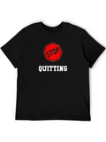 Stop Quitting Graphic Tee - Motivational Shirt