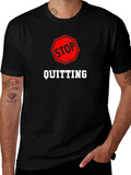 Stop Quitting Graphic Tee - Motivational Shirt