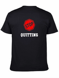 Stop Quitting Graphic Tee - Motivational Shirt