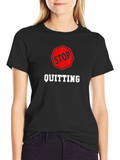 Stop Quitting Graphic Tee - Motivational Shirt