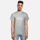 Show Me Evidence Sarcastic