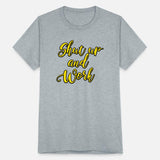 Shut up and Work For It Great To Inspire Motivate