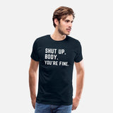 Shut Up body You're Fine, gym, fitness, training