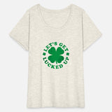 St PatricDay Irish Let'S Get Lucked Up Lets Get Lu