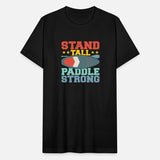 Stand Tall, Paddle Strong. Stand Up Paddle Board