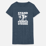 Stand Tall, Paddle Strong. Stand Up Paddling Board