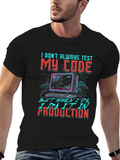 I Dont Always Test My Code T-Shirt