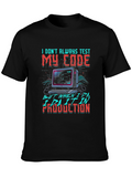 I Dont Always Test My Code T-Shirt