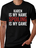 Karen Spoiling is My Game Funny Slogan T-Shirt
