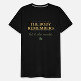 The Body Remembers Shirt | Trauma Healing Apparel