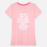 They Say Don’t Try This At Home