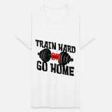 Train hard or go home - Fitness