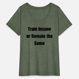 Train Insane or Remain the Same