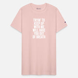 Tryin' To Keep Up With Me