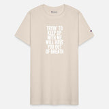 Tryin' To Keep Up With Me