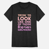 Tryin To Look Like One Those Rap Guys Girlfriend