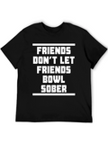 Friends Dont Let Friends Bowl Sober T-Shirt