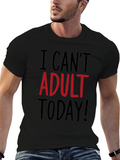 I Cant Adult Today Funny Graphic T-Shirt
