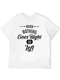 When Nothing Goes Right Go Left T-Shirt