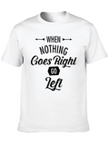 When Nothing Goes Right Go Left T-Shirt