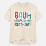 Unique Bruh It s My Birthday for Kids Teens Christ