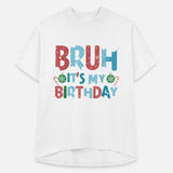 Unique Bruh It s My Birthday for Kids Teens Christ