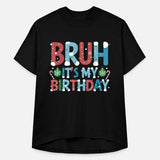 Unique Bruh It s My Birthday for Kids Teens Christ