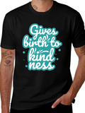 Gives Birth to Kindness T-Shirt