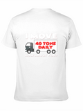 I Move 40 Tons Daily T-Shirt