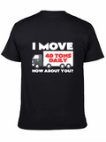 I Move 40 Tons Daily T-Shirt