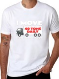 I Move 40 Tons Daily T-Shirt