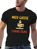 Need Coffee I Make Films Graphic T-Shirt