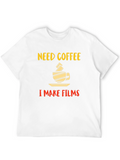 Need Coffee I Make Films Graphic T-Shirt