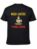 Need Coffee I Make Films Graphic T-Shirt