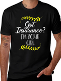 Got Insurance? T-Shirt - Im Your Girl