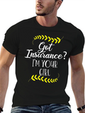 Got Insurance? T-Shirt - Im Your Girl