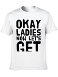 Okay Ladies Lets Get T-Shirt