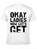 Okay Ladies Lets Get T-Shirt