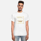 WAITING YES 4 SHIRT
