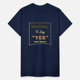 WAITING YES 4 SHIRT