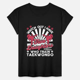 Watch out I have two daughters who train taekwondo