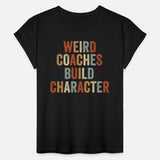Weird Coaches Build Character Coach
