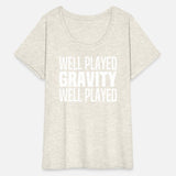 Well Played Gravity 1 Me 0 - Funny Get Well Soon