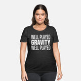 Well Played Gravity 1 Me 0 - Funny Get Well Soon